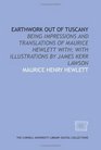 Earthwork out of Tuscany being impressions and translations of Maurice Hewlett with with illustrations by James Kerr Lawson