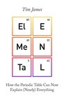 Elemental How the Periodic Table Can Now Explain  Everything