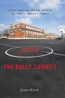 The Bully Society School Shootings and the Crisis of Bullying in America's Schools