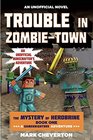 Trouble in Zombietown The Mystery of Herobrine Book One A Gameknight999 Adventure An Unofficial Minecrafters Adventure