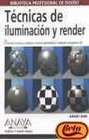 Tecnicas De Iluminacion Y Render/ Digital Lighting and Rendering
