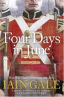 Four Days in June Waterloo A Battle for Honour and Glory