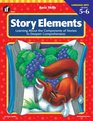 Story Elements Grades 5 to 6 Learning About the Components of Stories to Deepen Comprehension