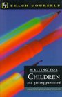 Teach Yourself Writing for Children And Getting Published