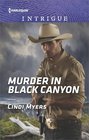 Murder in Black Canyon (Ranger Brigade: Family Secrets, Bk 1) (Ranger Brigade, Bk 5) (Harlequin Intrigue, No 1716)