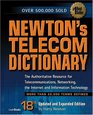 Newton's Telecom Dictionary The Authoritative Resource for Telecommunications Networking the Internet and Information Technology