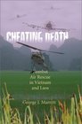 Cheating Death Combat Air Rescues in Vietnam and Laos