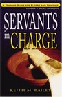 Servants in Charge with Study Guide A Training Manual for Elders and Deacons
