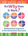 But Why Does It Work Mathematical Argument in the Elementary Classroom