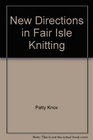 New Directions in Fair Isle Knitting