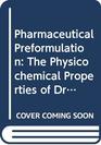 Pharmaceutical Preformulation The Physicochemical Properties of Drug Substances