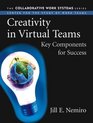Creativity in Virtual Teams Key Components for Success