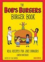 The Bob's Burgers Burger Book Real Recipes for Joke Burgers