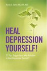 Heal Depression Yourself!  52 Tips, Suggestions, and Activities to Heal Depression Yourself!