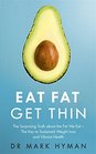 Eat Fat Get Thin: The Surprising Truth About the Fat We Eat - The Key to Sustained Weight Loss and Vibrant Health