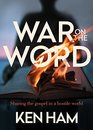 War on the Word Sharing the Gospel in a Hostile World
