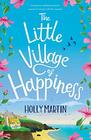 The Little Village of Happiness A gorgeous uplifting romantic comedy to escape with this summer