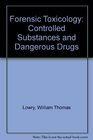 Forensic Toxicology Controlled Substances and Dangerous Drugs