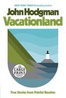 Vacationland True Stories from Painful Beaches