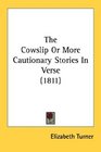 The Cowslip Or More Cautionary Stories In Verse