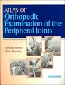 Atlas of Orthopedic Examination of the Peripheral Joints