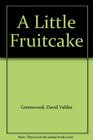 A Little Fruitcake