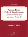 Nursing Home Federal Requirements Guidelines to Surveyors and Survey Protocols 2003