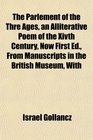 The Parlement of the Thre Ages an Alliterative Poem of the Xivth Century Now First Ed From Manuscripts in the British Museum With