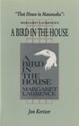 That House in Manawaka Margaret Laurence's IA Bird in the House/I