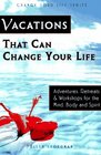 Vacations That Can Change Your Life  Adventures Retreats and Workshops for the Mind Body and Spirit