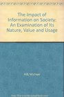 The Impact of Information on Society An Examination of Its Nature Value and Usage