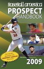 Baseball America 2009 Prospect Handbook The Comprehensive Guide to Rising Stars from the Definitive Source on Prospects