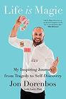 Life Is Magic My Inspiring Journey from Tragedy to SelfDiscovery