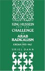 King Hussein and the Challenge of Arab Radicalism Jordan 19551967