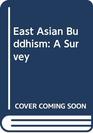 East Asian Buddhism A Survey