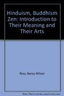Hinduism Buddhism and Zen An Introduction to Their Meaning and Their Arts