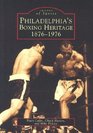 Philadelphia's Boxing Heritage 18761976