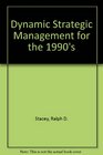 Dynamic Strategic Management for the 1990's