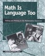 Math Is Language Too Talking and Writing in the Mathematics Classroom