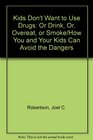 Kids Don't Want to Use Drugs Or Drink or Overeat or Smoke