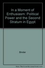 In a Moment of Enthusiasm Political Power and the Second Stratum in Egypt