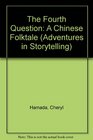 The Fourth Question A Chinese Folktale