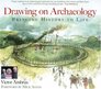 Drawing on Archaeology Bringing History Back to Life
