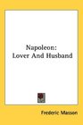 Napoleon Lover And Husband