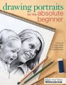 Drawing Portraits for the Absolute Beginner A Clear  Easy Guide to Successful Portrait Drawing