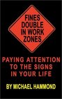 Fines Double in Work Zones Paying Attention to the Signs in Your Life