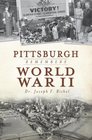 Pittsburgh Remembers World War II (PA)
