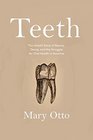 Teeth: Beauty, Inequality, and the Struggle for Oral Health in America