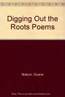 Digging Out the Roots Poems