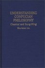 Understanding Confucian Philosophy  Classical and SungMing